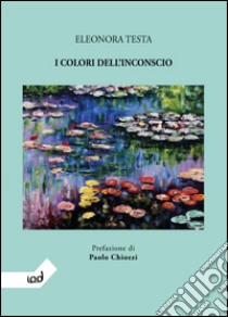 I colori dell'inconscio libro di Testa Eleonora