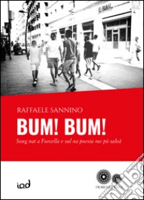 Bum! Bum! Song nat a Furcella e sul na poesia me pò salvà libro di Sannino Raffaele; Danzica R. (cur.)