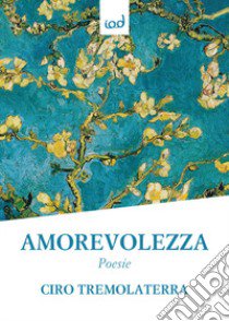 Amorevolezza libro di Tremolaterra Ciro