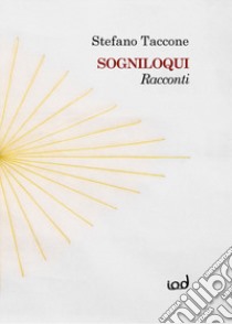 Sogniloqui. Racconti libro di Taccone Stefano