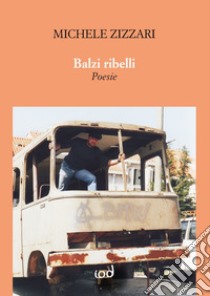 Balzi ribelli libro di Zizzari Michele