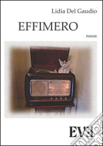 Effimero libro di Del Gaudio Lidia