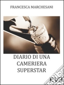 Diario di una cameriera superstar libro