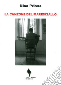 La canzone del maresciallo libro di Priano Nico