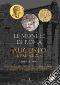 Le monete di Roma. Augusto il principato libro di Leoni Daniele