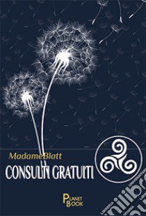 Consulti gratuiti libro di MadameBlatt