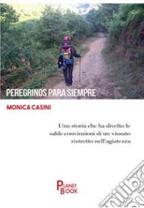 Peregrinos para siempre libro di Casini Monica