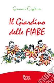 Il giardino delle fiabe libro di Coglitore Giovanni