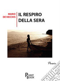 Il respiro della sera libro di De Vecchis Mario