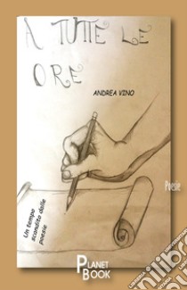 A tutte le ore libro di Vino Andrea