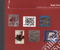 Brajo Fuso. Epifenomeni cromomaterici. Catalogo della mostra (Roma, 11 ottobre 2018-1 gennaio 2019). Ediz. italiana e inglese libro di Baffoni A. (cur.); Carpi G. (cur.)