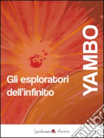 Gli esploratori dell'infinito libro di Yambo