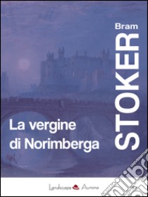 La vergine di Norimberga libro di Stoker Bram