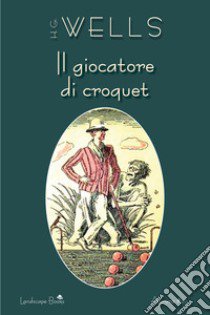 Il giocatore di croquet libro di Wells Herbert George