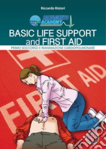 Basic life support and first aid. Primo soccorso e rianimazione cardio-polmonare libro di Ristori Riccardo; Kette F. (cur.)