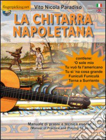 La chitarra napoletana. Manuale di prassi e tecnica esecutiva. Ediz. italiana e inglese libro di Paradiso Vito Nicola