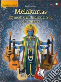 Melakartas. 72 modi dell'India del sud per chitarra libro di Anessi Paolo