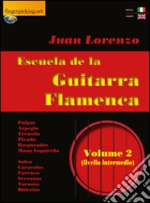 Escuela de la guitarra flamenca. Ediz. italiana e inglese. Vol. 2 libro di Lorenzo Juan