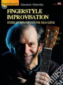 Fingerstyle improvisation. Studies on improvisation on solo guitar libro di Palombo Giovanni