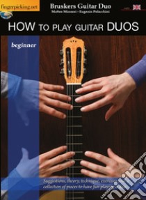 How to play guitar duos. Beginner libro di Minozzi Matteo; Polacchini Eugenio