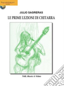 Le prime lezioni di chitarra. Con espansione online libro di Sagreras Julio S.