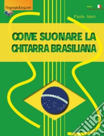 Come suonare la chitarra brasiliana libro di Mari Paolo