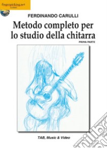 Metodo completo per lo studio della chitarra. Vol. 1 libro di Carulli Ferdinando