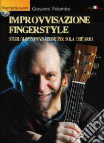 Improvvisazione Fingerstyle. Studi di improvvisazione per sola chitarra libro di Palombo Giovanni