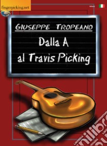 Dalla a al travis picking libro di Tropeano Giuseppe