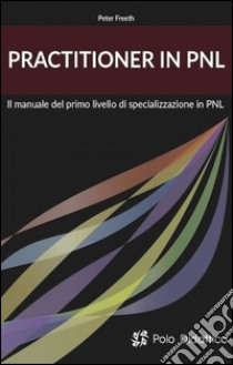 Practitioner in PNL libro di Freeth Peter