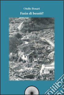 Fasin di Bessoi? Il terremoto del Friuli 40 anni dopo libro di Bosari Otello