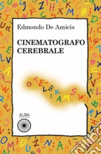 Cinematografo cerebrale libro di De Amicis Edmondo