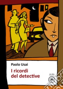 I ricordi del detective libro di Usai Paolo