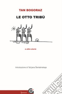 Le otto tribù e altre storie libro di Bogoraz Tan