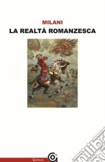 La realtà romanzesca libro di Milani Mino