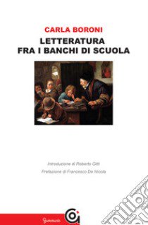 Letteratura fra i banchi di scuola libro di Boroni Carla