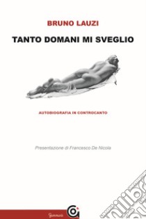 Tanto domani mi sveglio libro di Lauzi Bruno