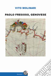 Paolo Fregoso, genovese libro di Molinari Vito