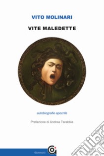 Vite maledette. Autobiografie apocrife libro di Molinari Vito