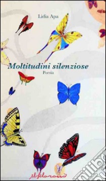 Moltitudini silenziose libro di Apa Lidia