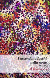 S'accendono fuochi nella notte libro