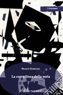 La curva linea della mela libro di Gordano Franco