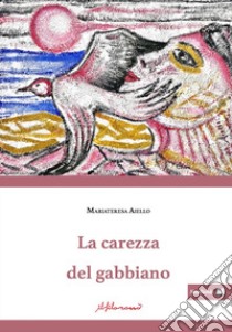 La carezza del gabbiano libro di Aiello Mariateresa