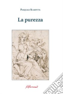 La purezza libro di Scarpitta Pasquale