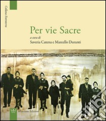 Per vie sacre. Con CD Audio libro di Catena S. (cur.); Duranti M. (cur.)
