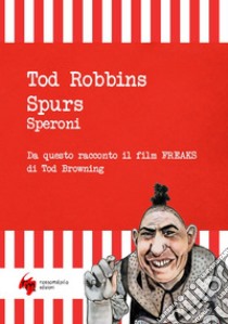 Spurs. Speroni. Ediz. integrale libro di Robbins Tod