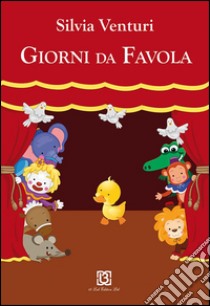 Giorni da favola libro di Venturi Silvia