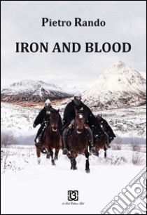 Iron and blood libro di Rando Pietro