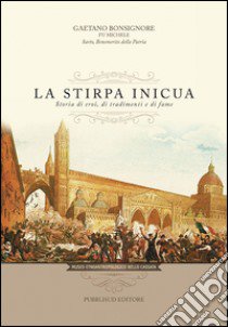 La stirpa inicua. Storia di eroi, di tradimenti e di fame libro di Fu Michele; Cassata A. F. (cur.); Costa N. (cur.)