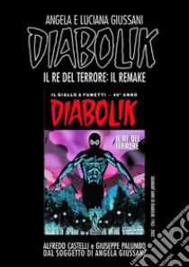 Diabolik. Il re del terrore: il remake libro di Giussani Angela; Giussani Luciana; Castelli A. (cur.); Vasco L. (cur.)